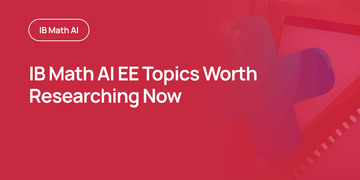 IB Math AI EE Topics Worth Researching Now