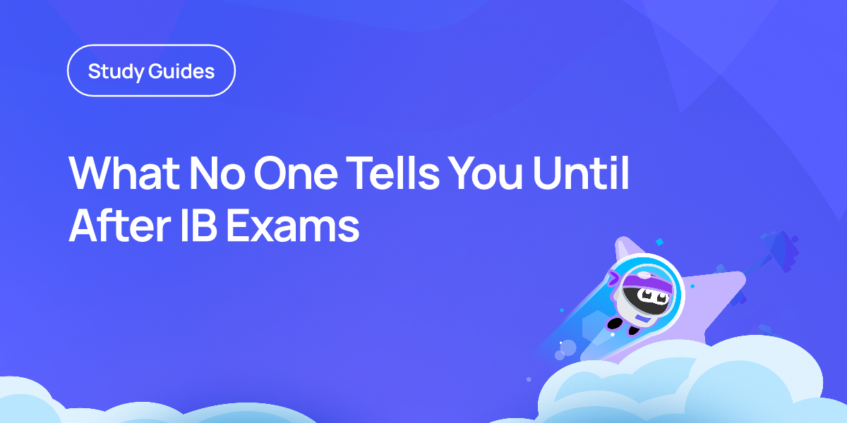 What No One Tells You Until After IB Exams