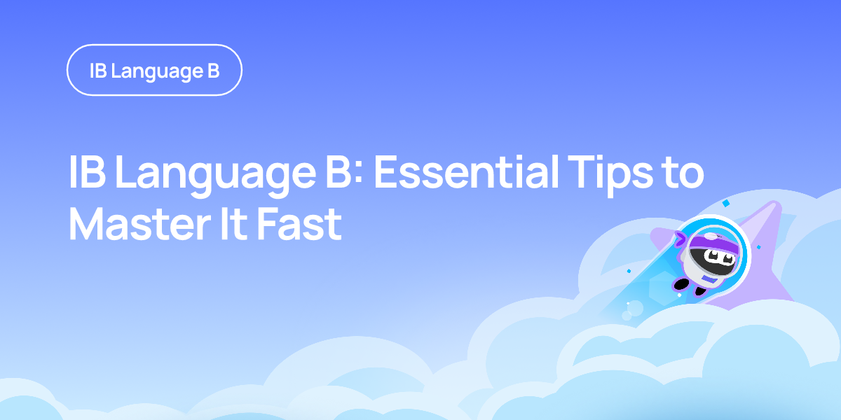 IB Language B: Essential Tips to Master It Fast