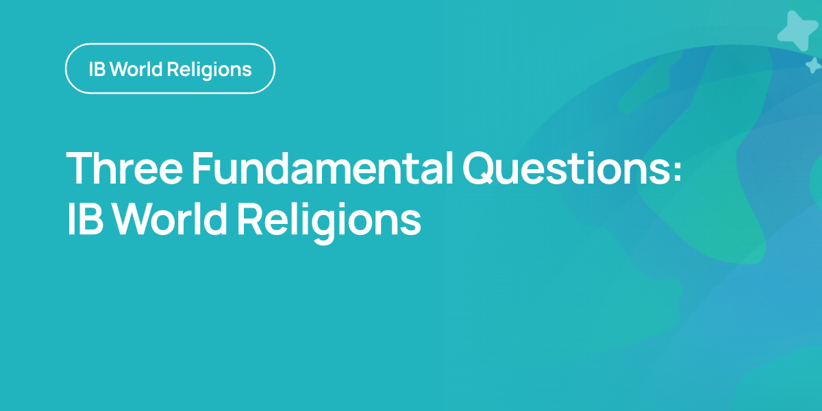 Three Fundamental Questions: IB World Religions