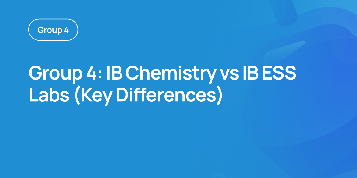 Group 4: IB Chemistry vs IB ESS Labs (Key Differences)