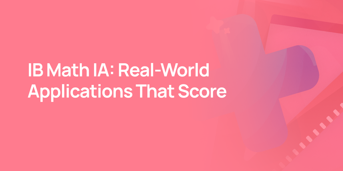 IB Math IA: Real-World Applications That Score