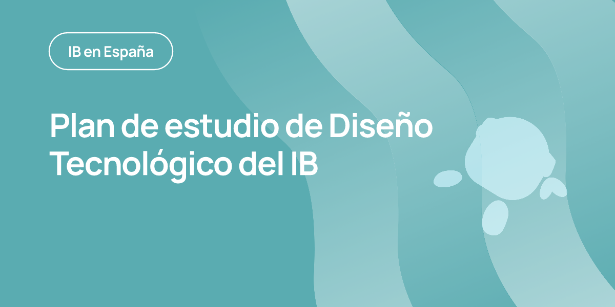 Plan de estudio de Diseño Tecnológico del IB