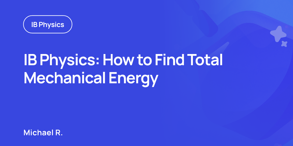 IB Physics: How to Find Total Mechanical Energy