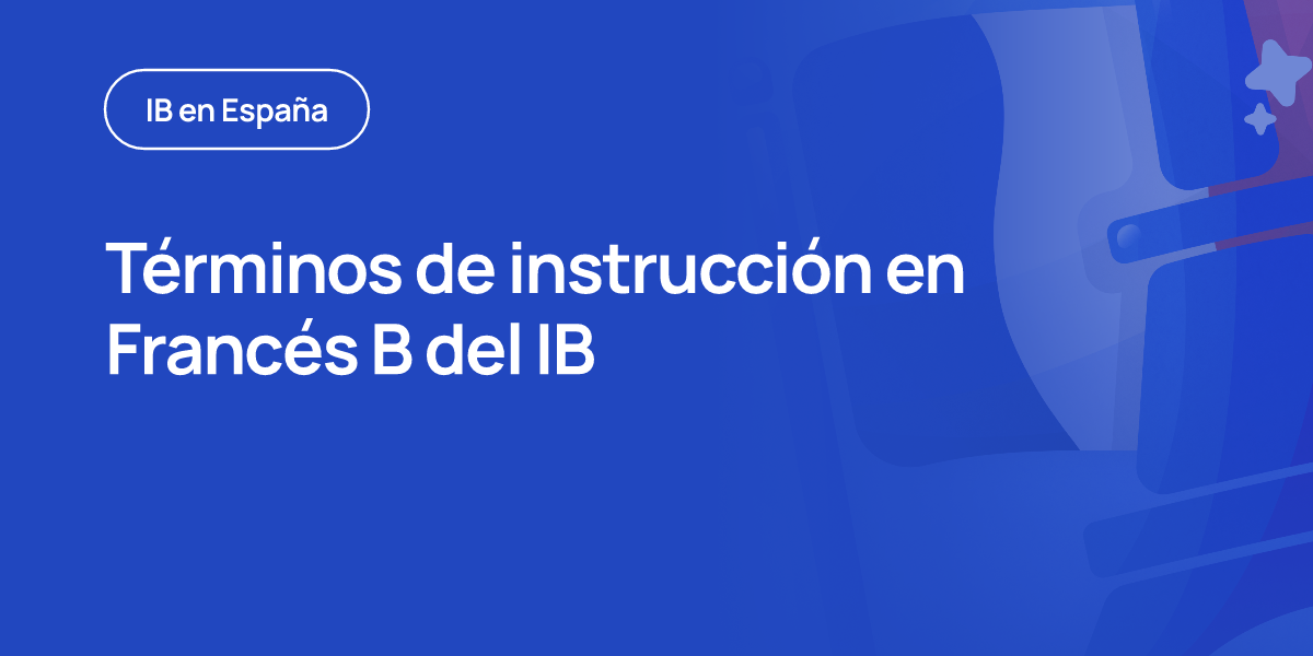 Términos de instrucción en Francés B del IB