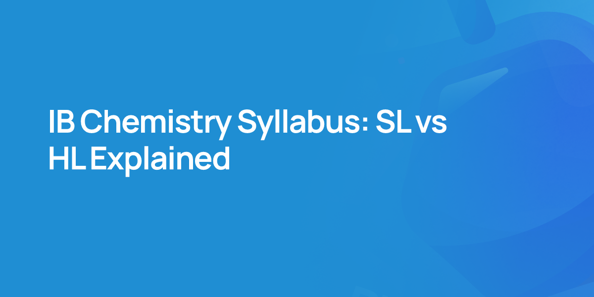 IB Chemistry Syllabus: SL vs HL Explained