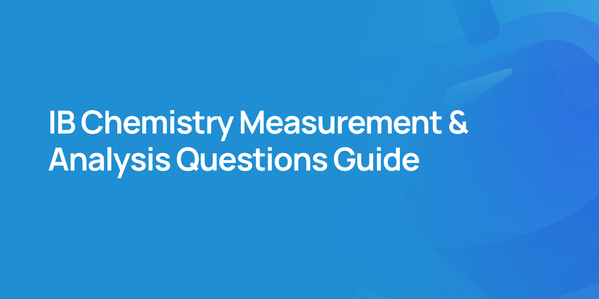 IB Chemistry Measurement & Analysis Questions Guide
