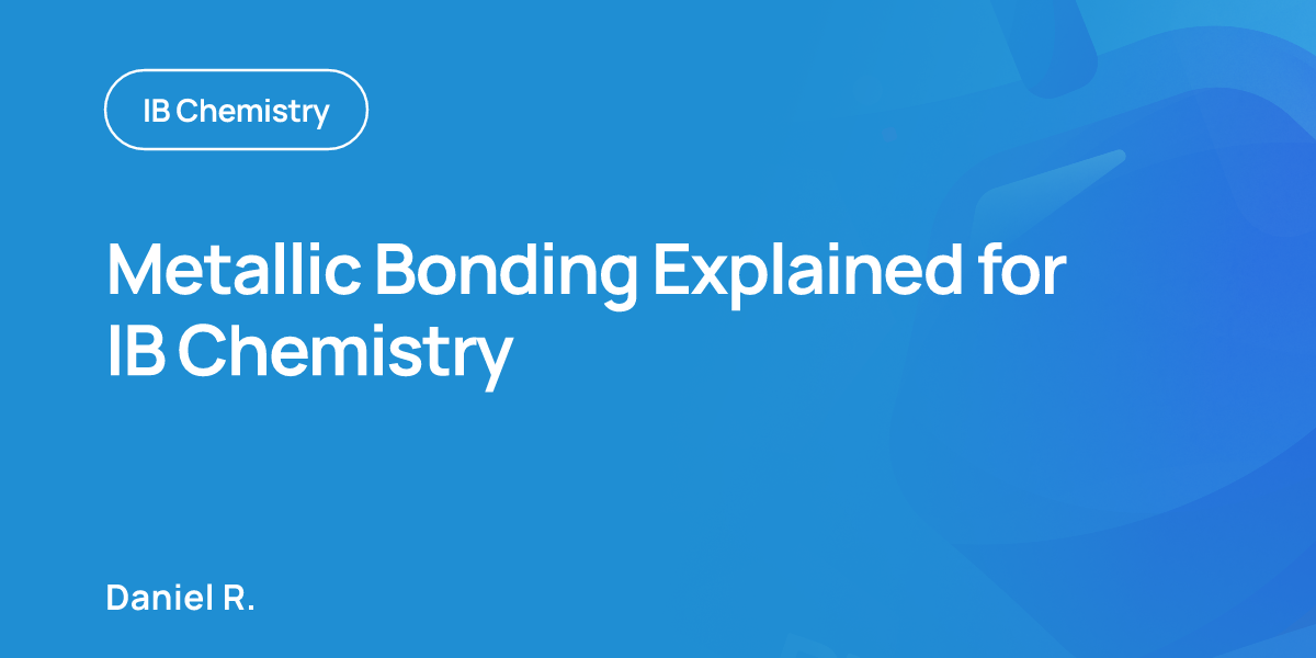Metallic Bonding Explained for IB Chemistry