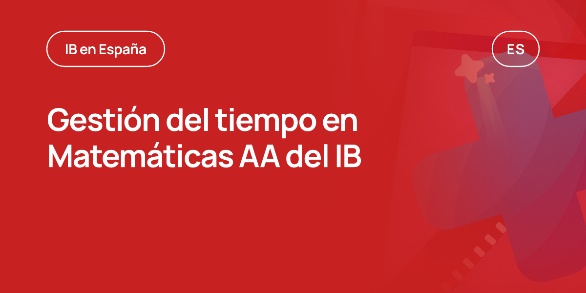 Gestión del tiempo en Matemáticas AA del IB