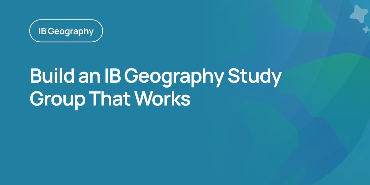 Build an IB Geography Study Group That Works