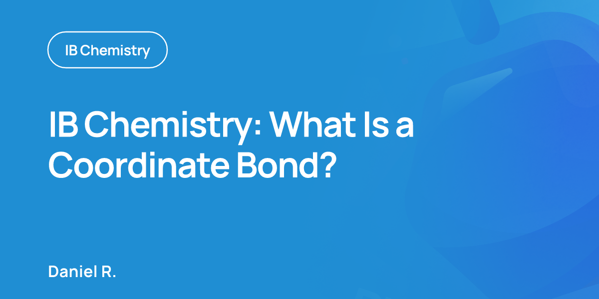 IB Chemistry: What Is a Coordinate Bond?