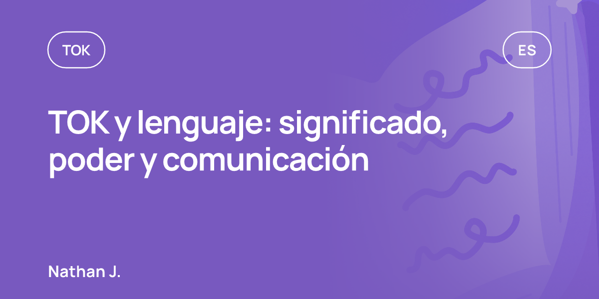 TOK y lenguaje: significado, poder y comunicación