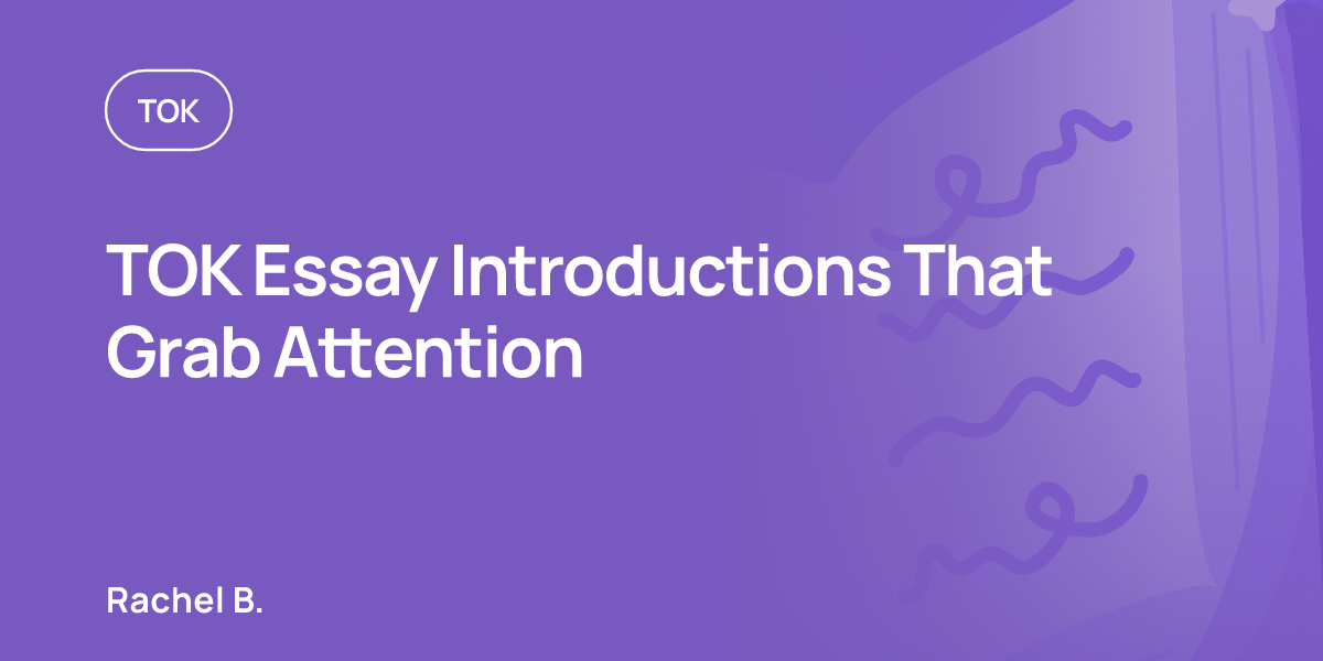 TOK Essay Introductions That Grab Attention