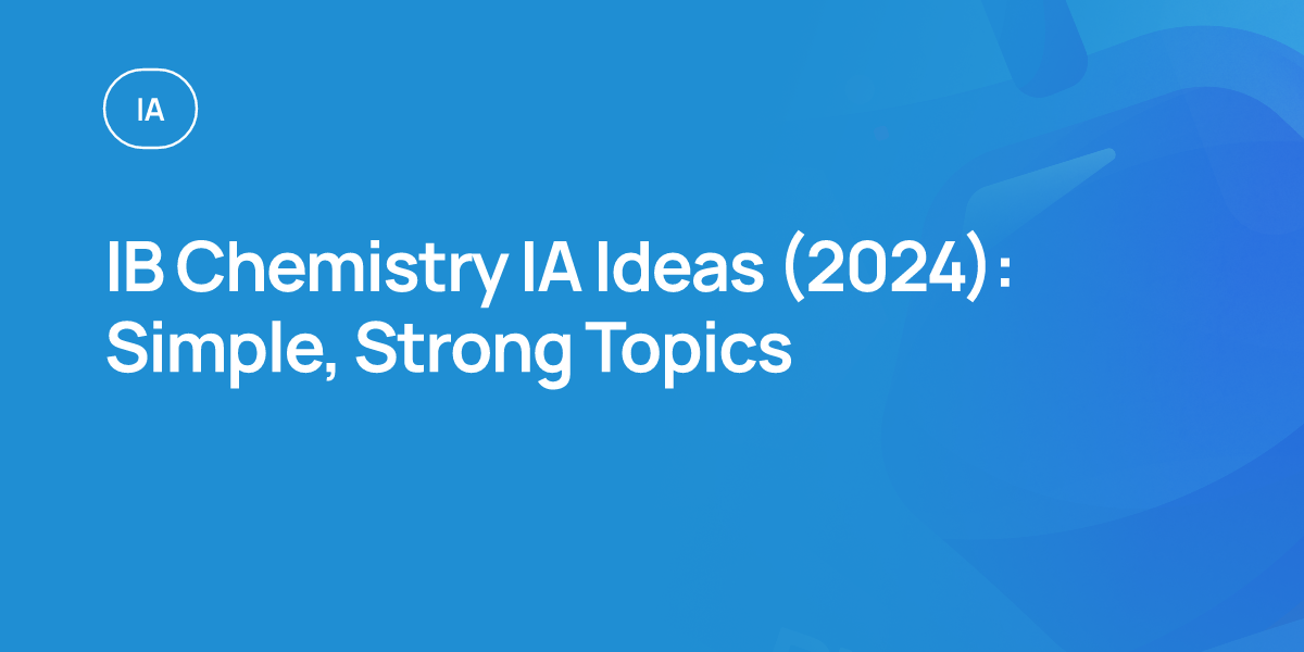 IB Chemistry IA Ideas (2024): Simple, Strong Topics