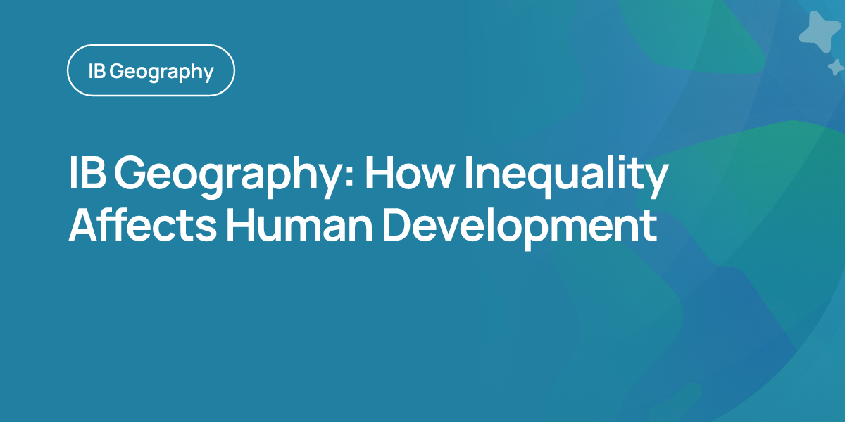 IB Geography: How Inequality Affects Human Development