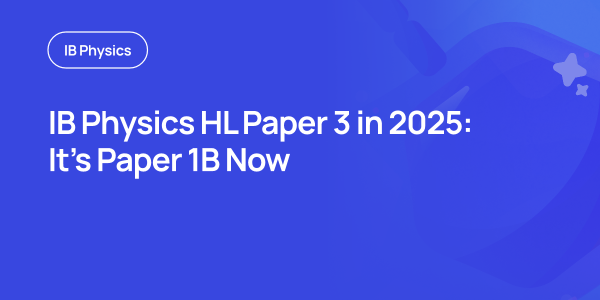 IB Physics HL Paper 3 in 2025: It’s Paper 1B Now