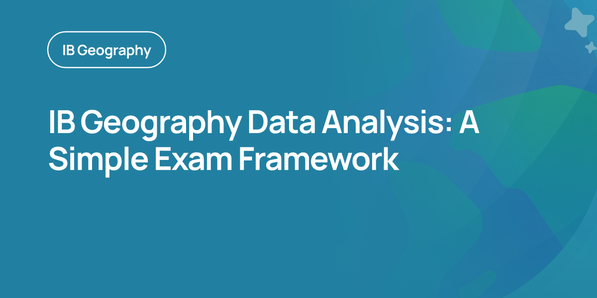 IB Geography Data Analysis: A Simple Exam Framework