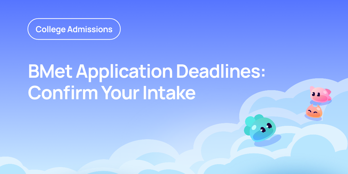 BMet Application Deadlines: Confirm Your Intake | OnePrep