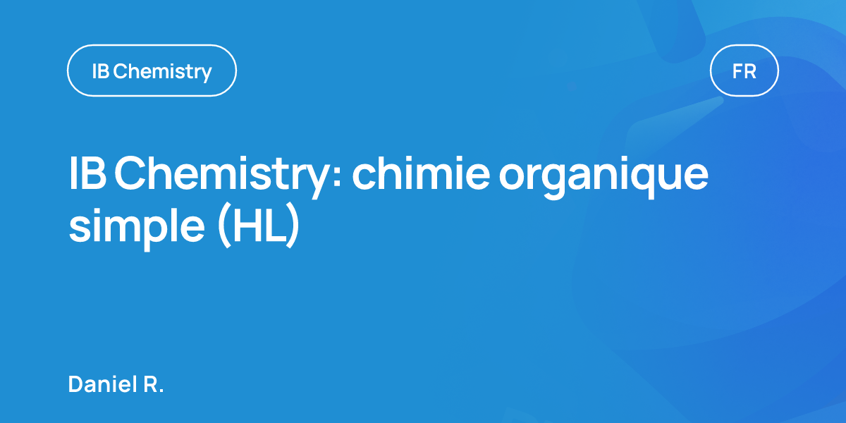 IB Chemistry: chimie organique simple (HL)