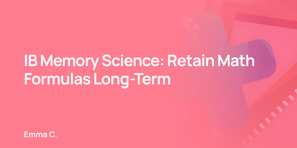 IB Memory Science: Retain Math Formulas Long-Term