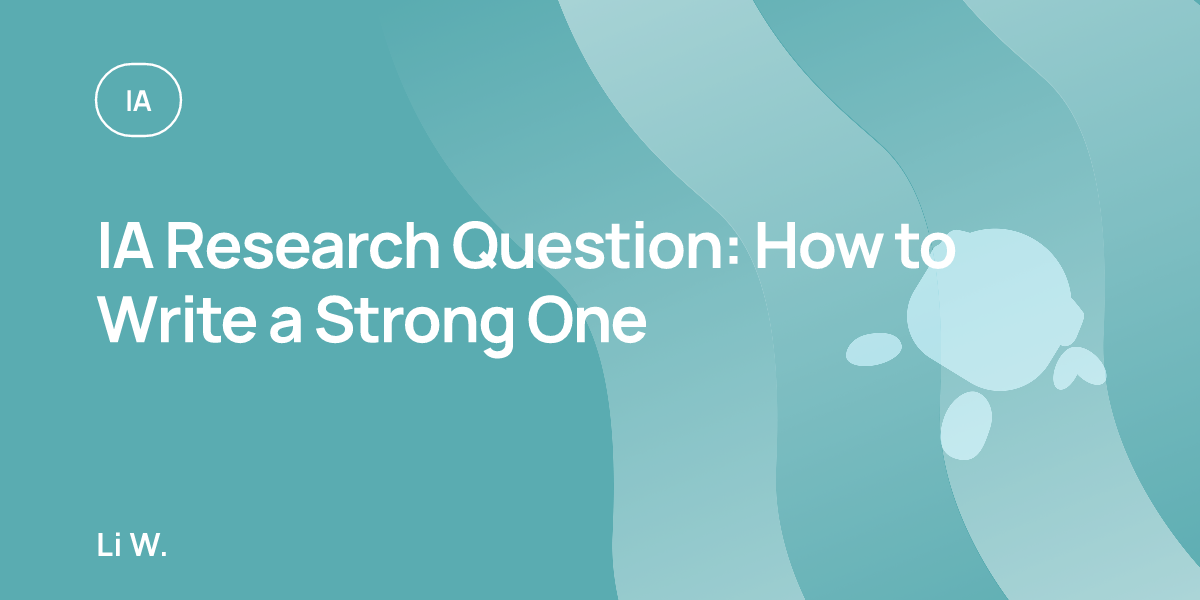 IA Research Question: How to Write a Strong One