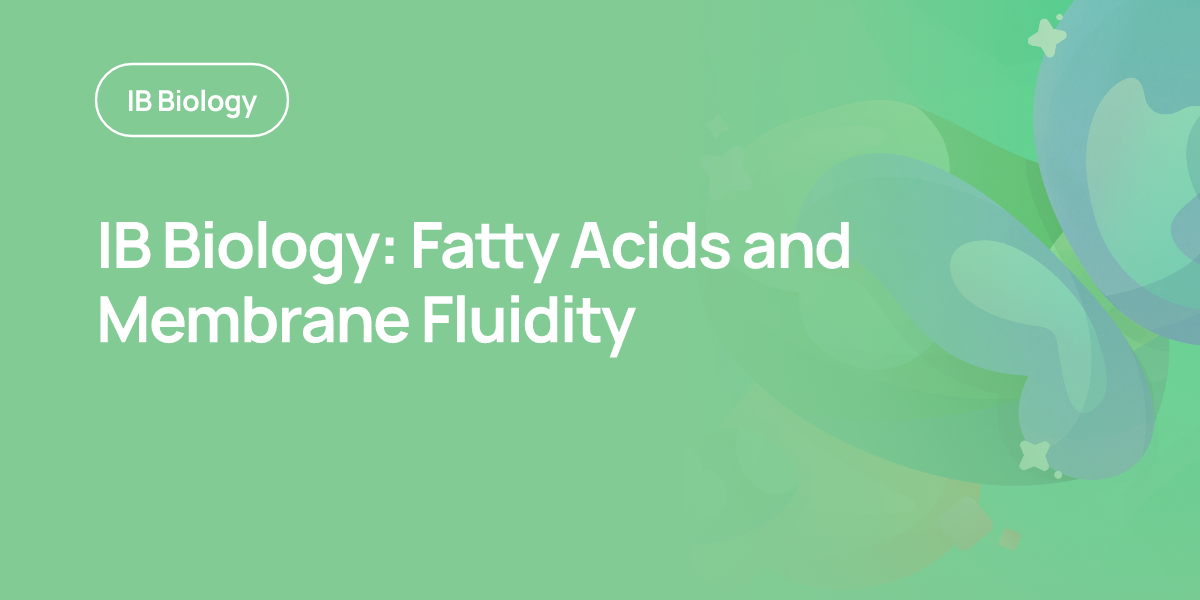 IB Biology: Fatty Acids and Membrane Fluidity