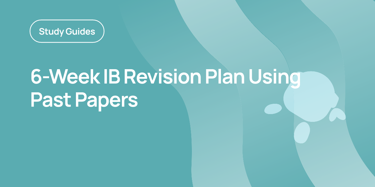 6-Week IB Revision Plan Using Past Papers