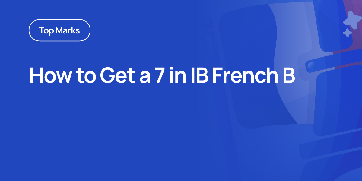 How to Get a 7 in IB French B