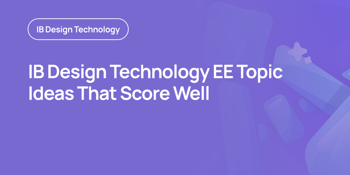 IB Design Technology EE Topic Ideas That Score Well