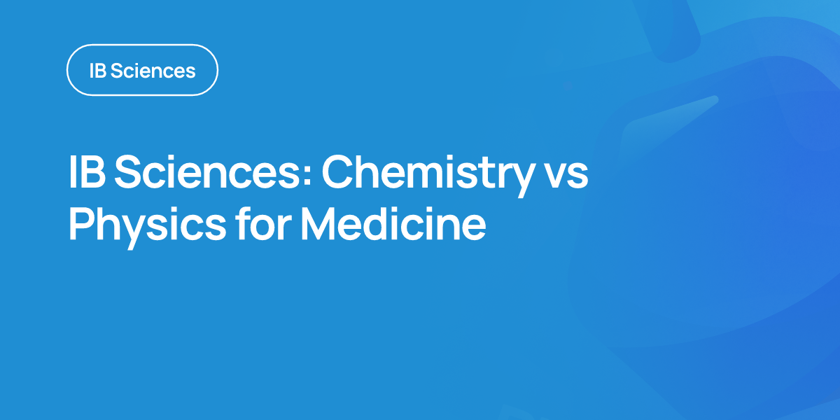 IB Sciences: Chemistry vs Physics for Medicine