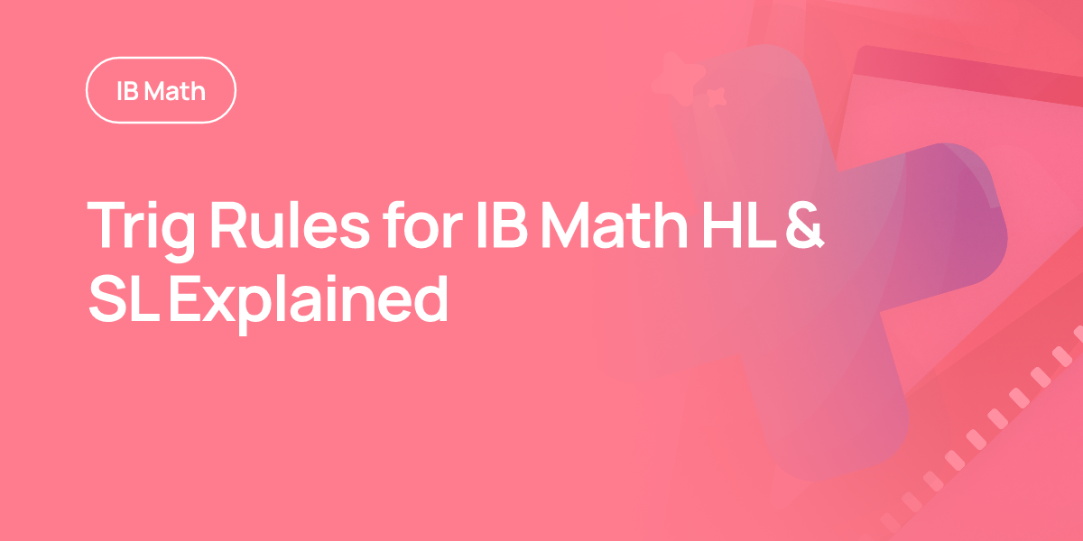 Trig Rules for IB Math HL & SL Explained