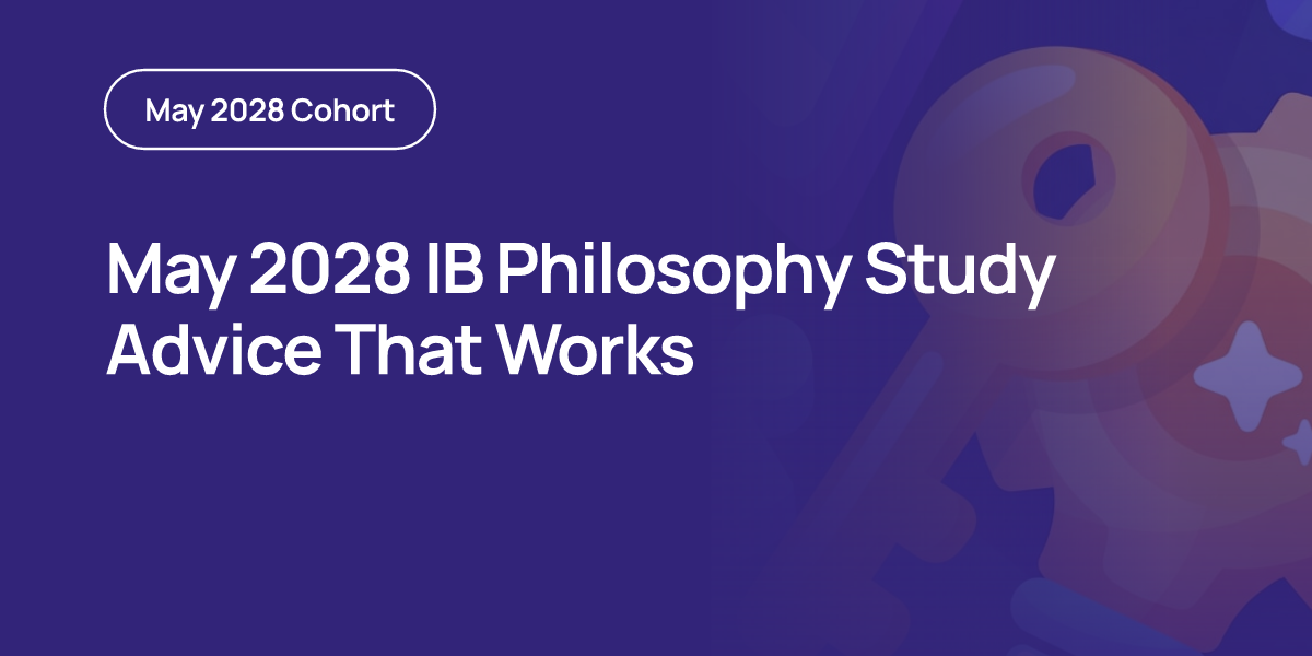 May 2028 IB Philosophy Study Advice That Works
