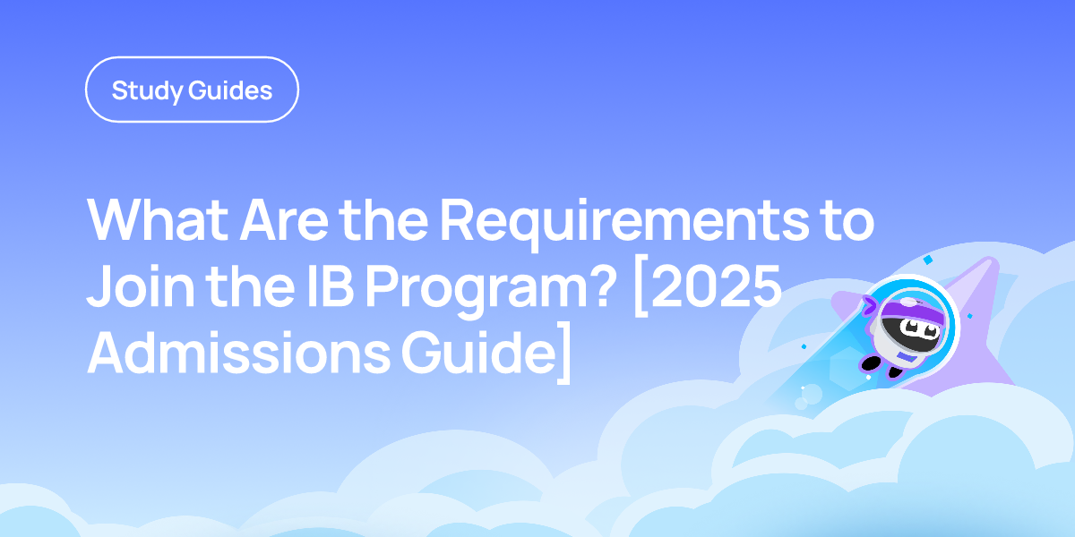 What Are the Requirements to Join the IB Program? [2025 Admissions Guide]