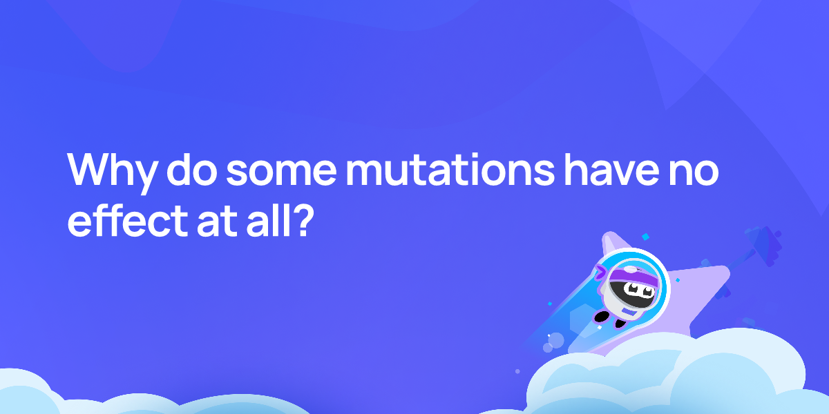 Why do some mutations have no effect at all?
