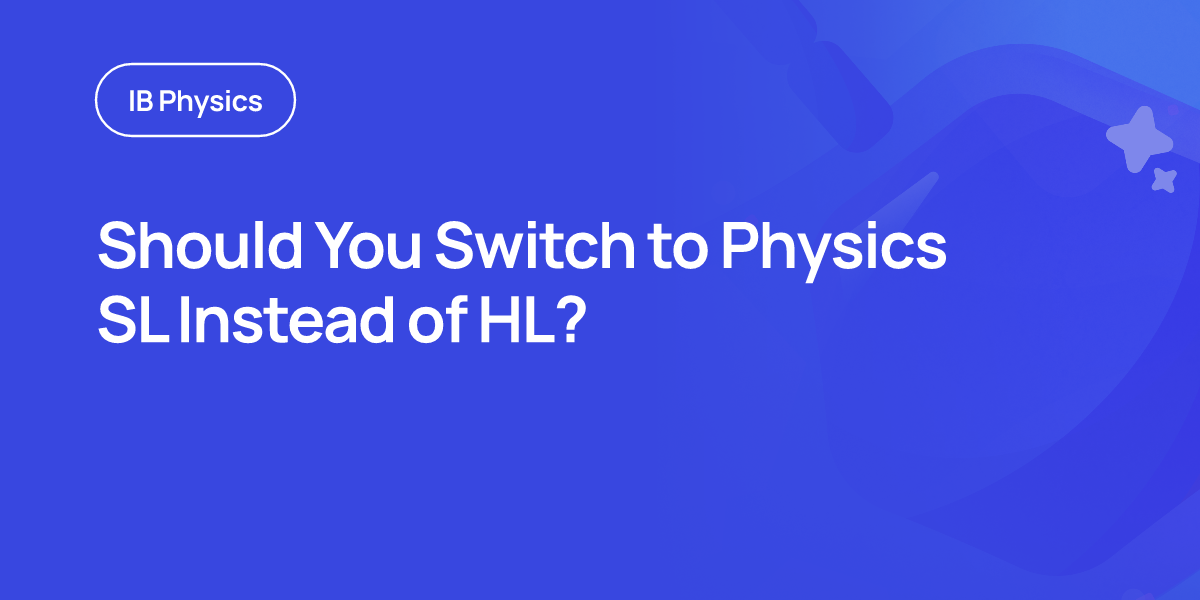 Should You Switch to Physics SL Instead of HL?