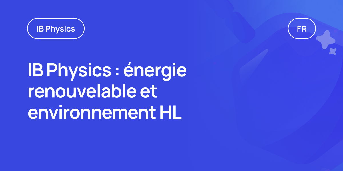 IB Physics : énergie renouvelable et environnement HL