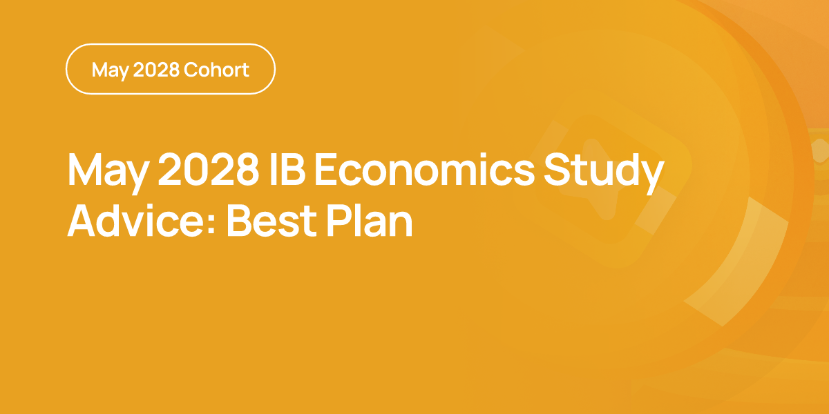 May 2028 IB Economics Study Advice: Best Plan