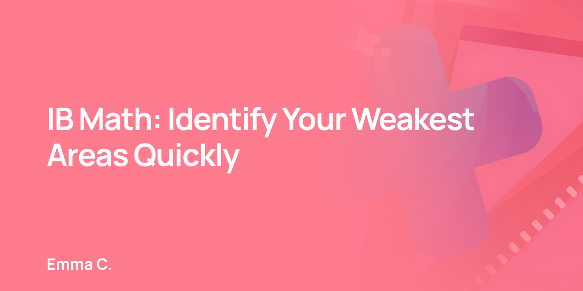 IB Math: Identify Your Weakest Areas Quickly