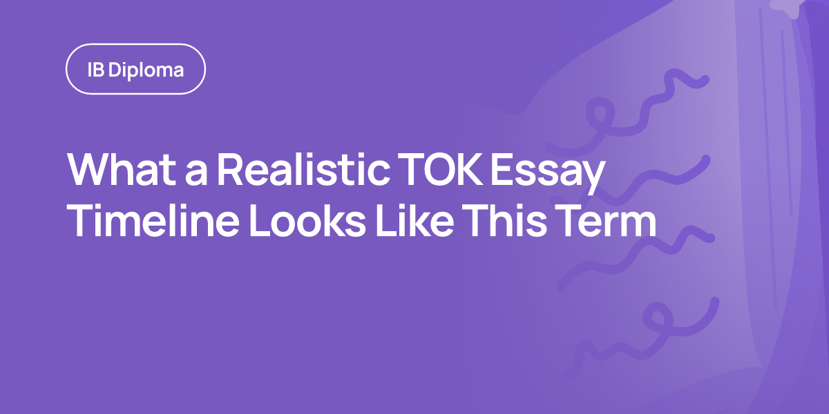 What a Realistic TOK Essay Timeline Looks Like This Term