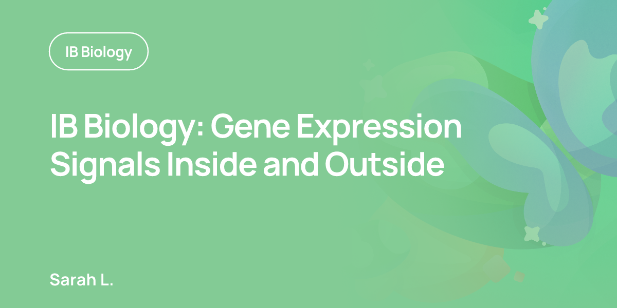 IB Biology: Gene Expression Signals Inside and Outside