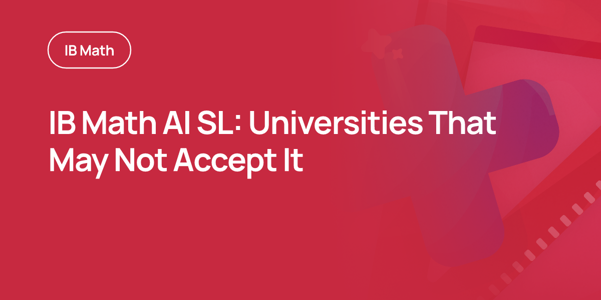 IB Math AI SL: Universities That May Not Accept It