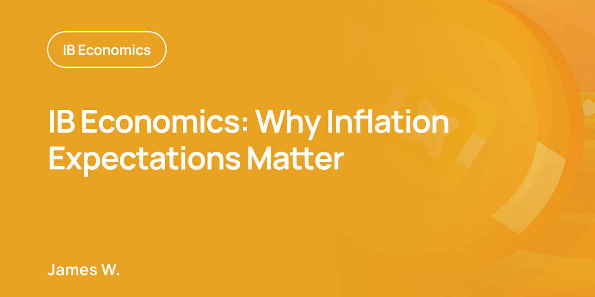 IB Economics: Why Inflation Expectations Matter