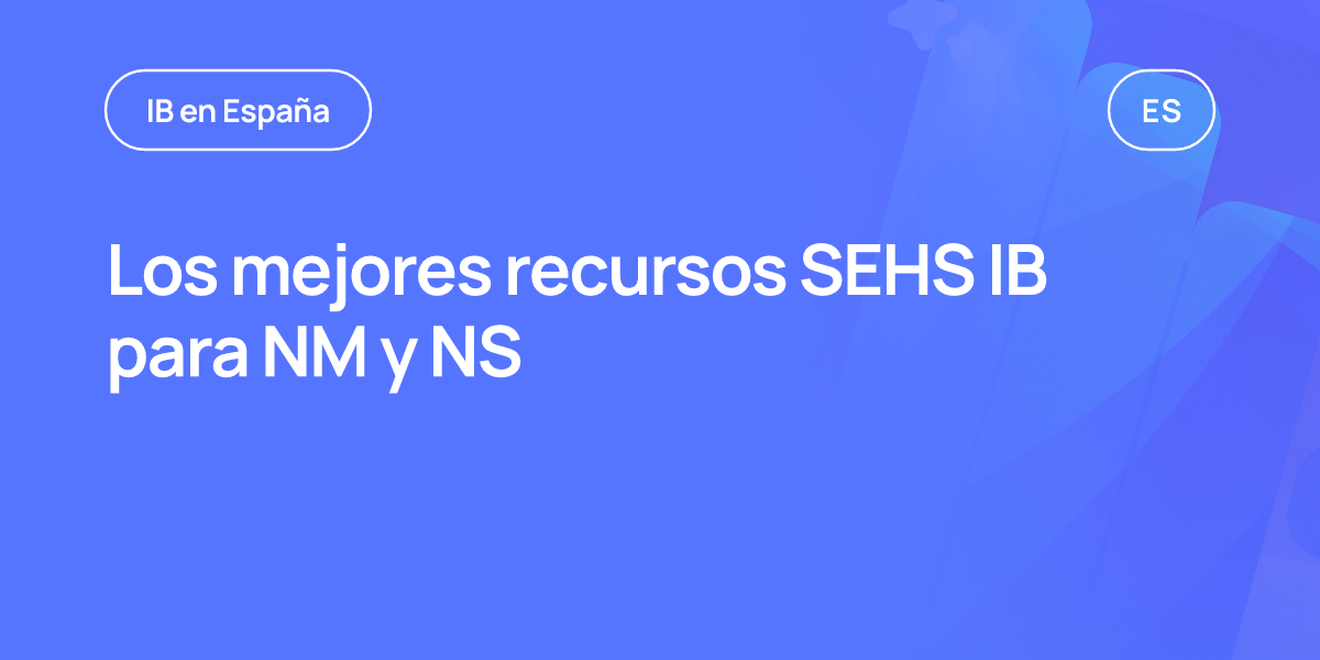 Los mejores recursos SEHS IB para NM y NS