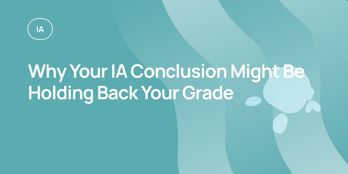 Why Your IA Conclusion Might Be Holding Back Your Grade