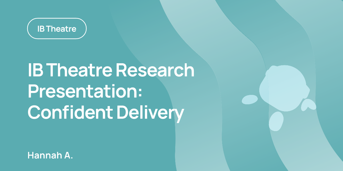 IB Theatre Research Presentation: Confident Delivery