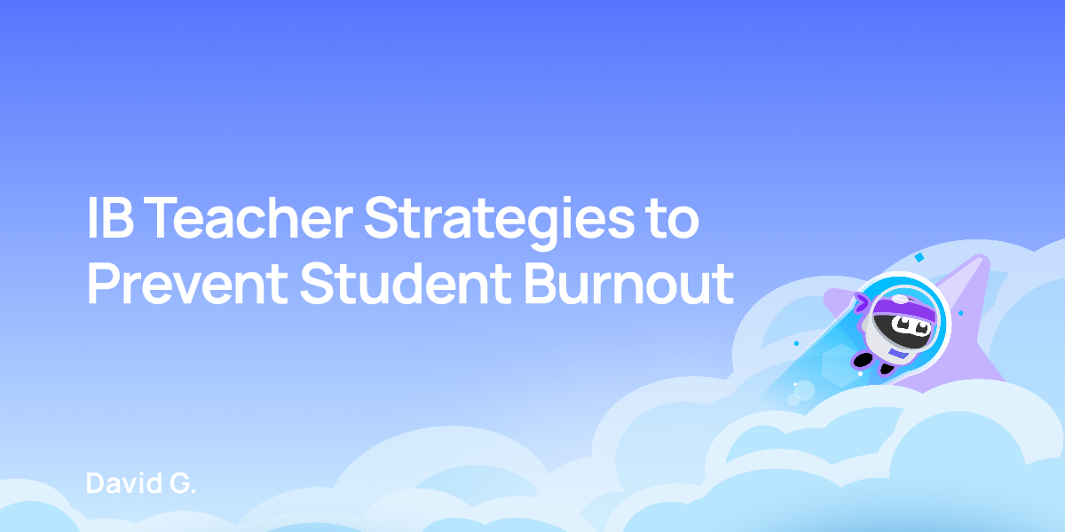 IB Teacher Strategies to Prevent Student Burnout