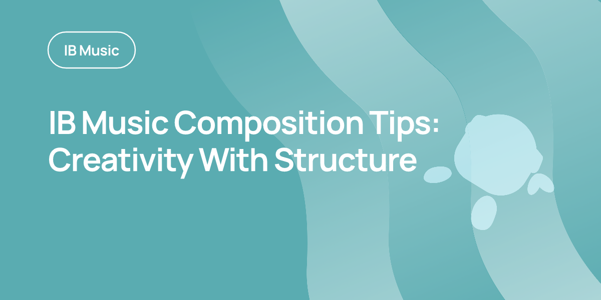 IB Music Composition Tips: Creativity With Structure