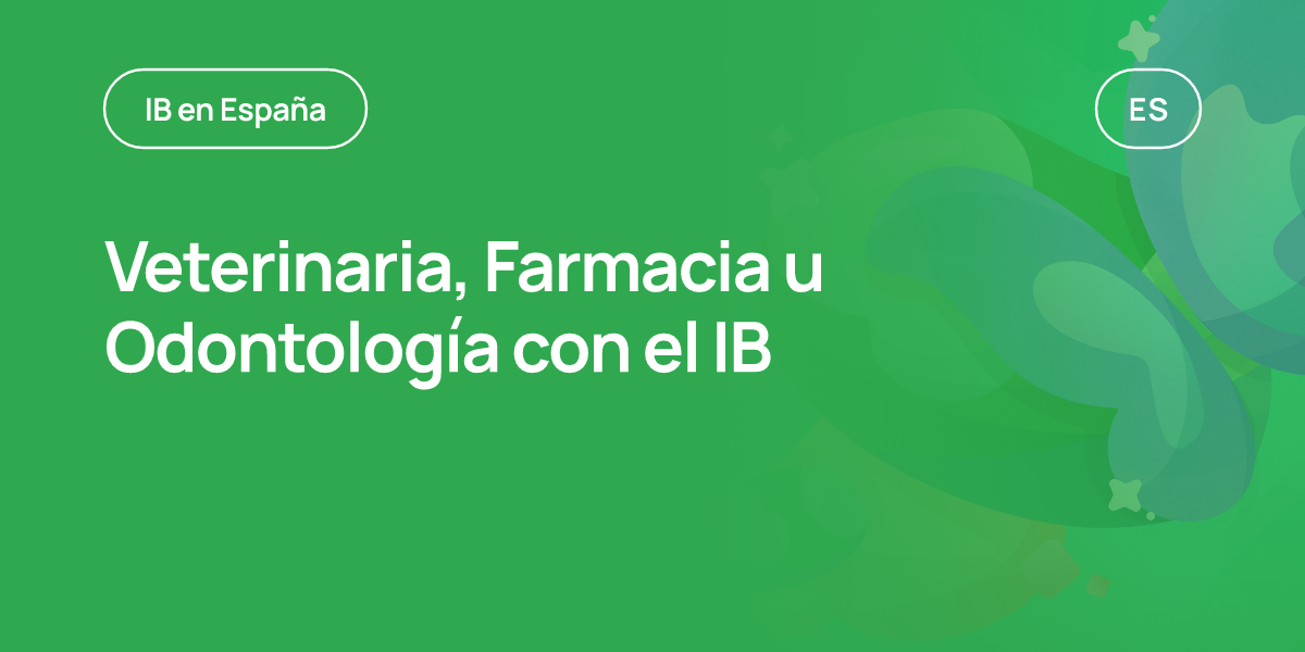 Veterinaria, Farmacia u Odontología con el IB