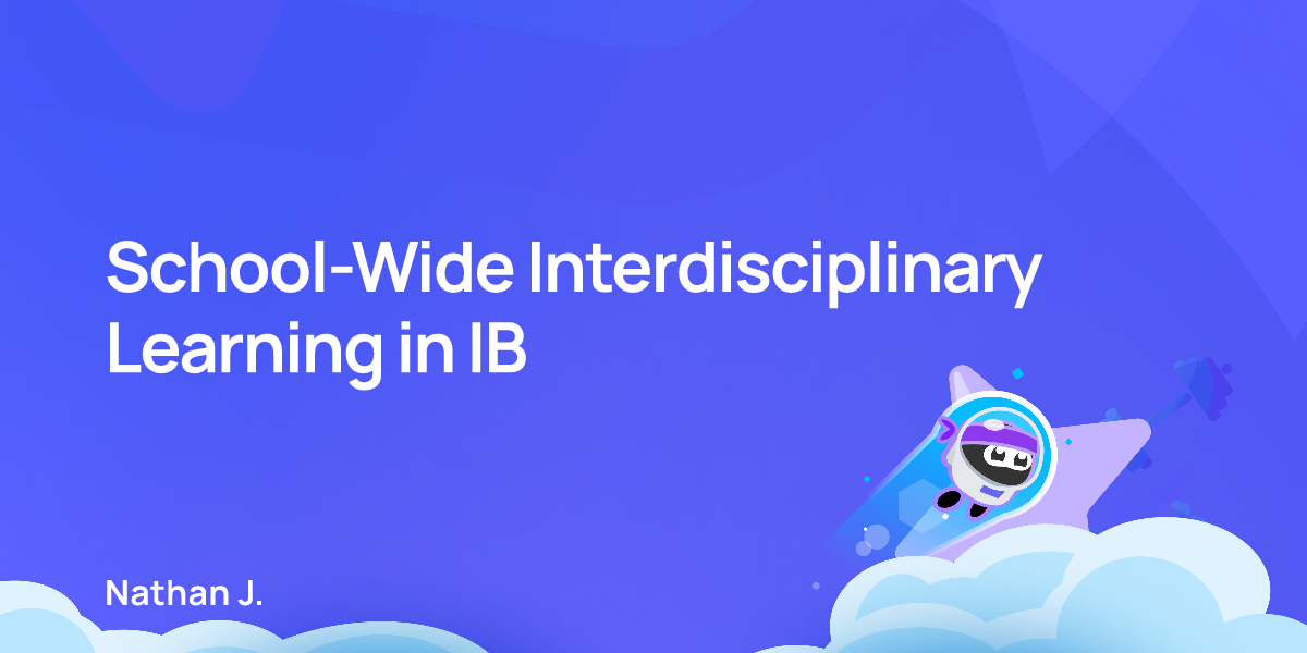 School-Wide Interdisciplinary Learning in IB