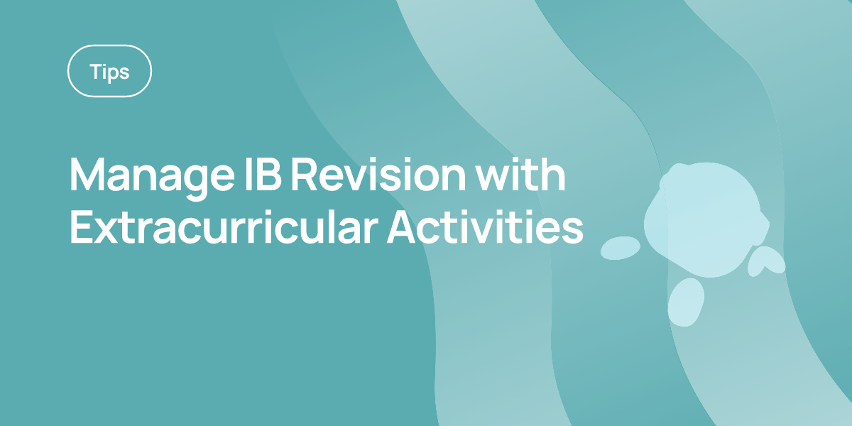 Manage IB Revision with Extracurricular Activities